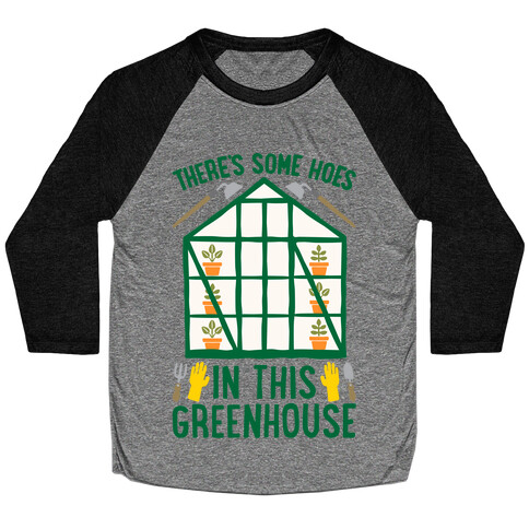 There's Some Hoes In This Greenhouse Parody Baseball Tee