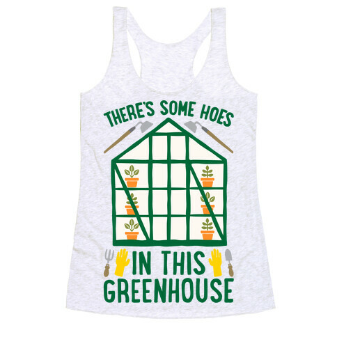 There's Some Hoes In This Greenhouse Parody Racerback Tank Top