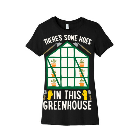 There's Some Hoes In This Greenhouse Parody White Print Womens T-Shirt