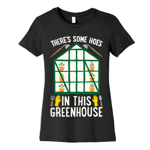 There's Some Hoes In This Greenhouse Parody White Print Womens T-Shirt