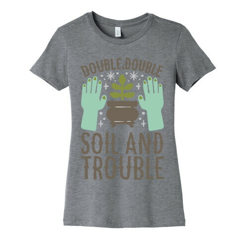 Double Double Soil And Trouble Parody Womens T-Shirt