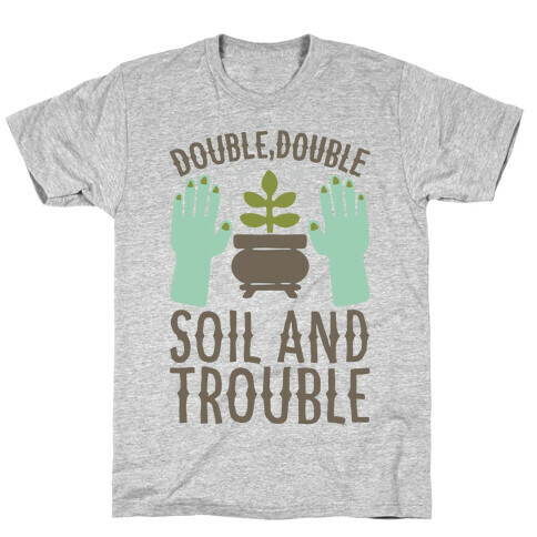Double Double Soil And Trouble Parody T-Shirt