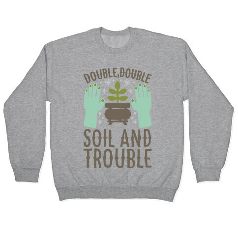 Double Double Soil And Trouble Parody Pullover