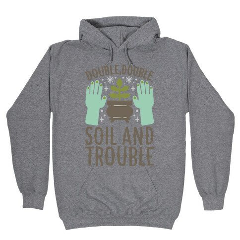 Double Double Soil And Trouble Parody Hooded Sweatshirt