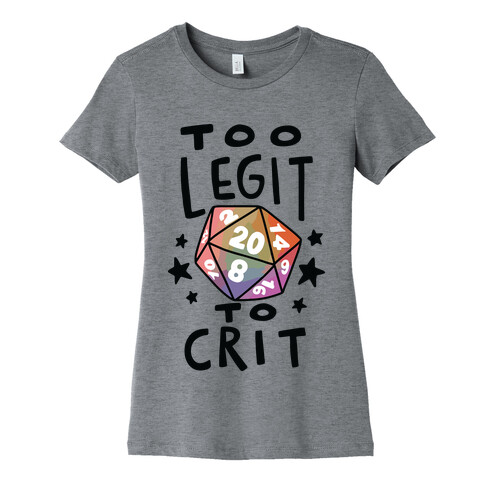 Too Legit To Crit Womens T-Shirt