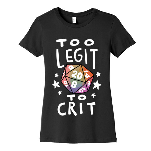 Too Legit To Crit Womens T-Shirt