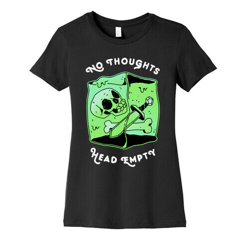 No Thoughts, Head Empty (Gelatinous Cube) Womens T-Shirt