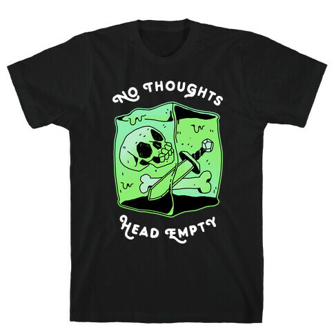 No Thoughts, Head Empty (Gelatinous Cube) T-Shirt