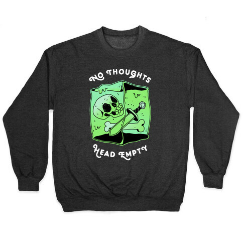 No Thoughts, Head Empty (Gelatinous Cube) Pullover