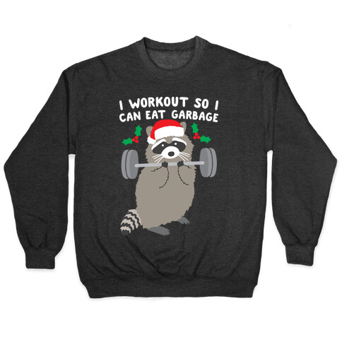 I Workout So I Can Eat Garbage - Christmas Raccoon Pullover