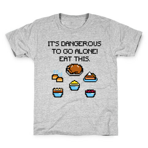 It's Dangerous To Go Alone Eat This Thanksgiving Parody Kids T-Shirt