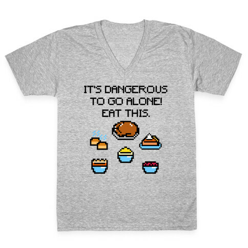 It's Dangerous To Go Alone Eat This Thanksgiving Parody V-Neck Tee Shirt