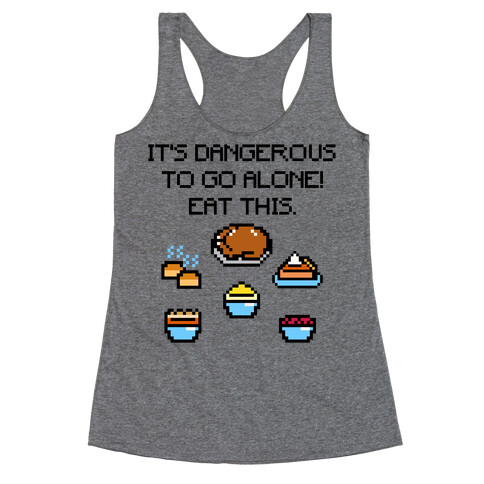 It's Dangerous To Go Alone Eat This Thanksgiving Parody Racerback Tank Top