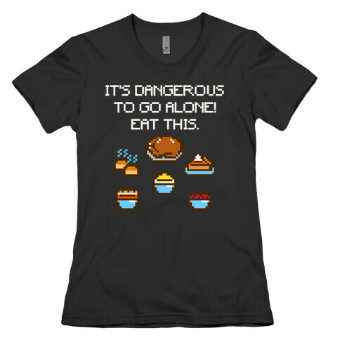 It's Dangerous To Go Alone Eat This Thanksgiving Parody White Print Womens T-Shirt