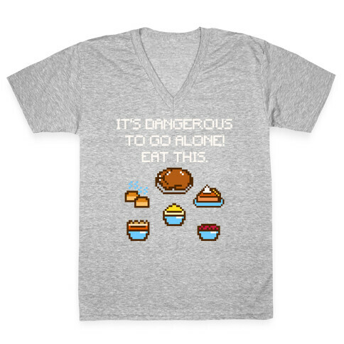 It's Dangerous To Go Alone Eat This Thanksgiving Parody White Print V-Neck Tee Shirt