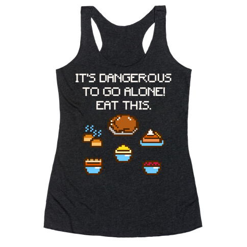 It's Dangerous To Go Alone Eat This Thanksgiving Parody White Print Racerback Tank Top