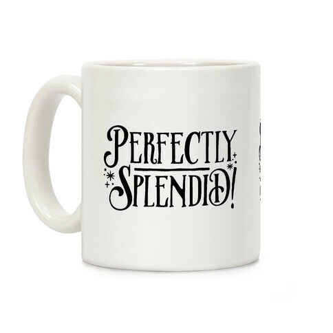 Perfectly Splendid Coffee Mug