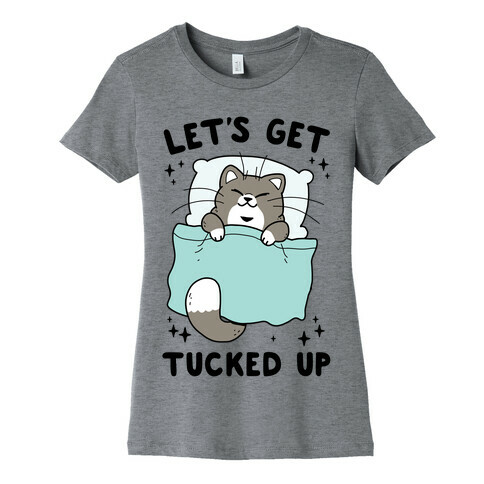 Let's Get Tucked Up Womens T-Shirt