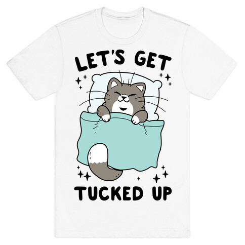 Let's Get Tucked Up T-Shirt