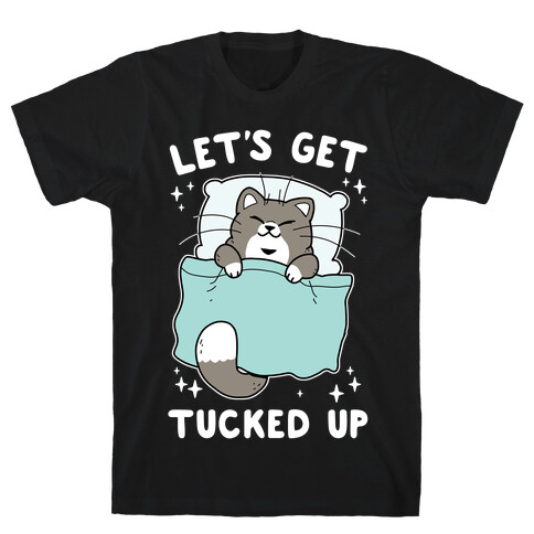 Let's Get Tucked Up T-Shirt