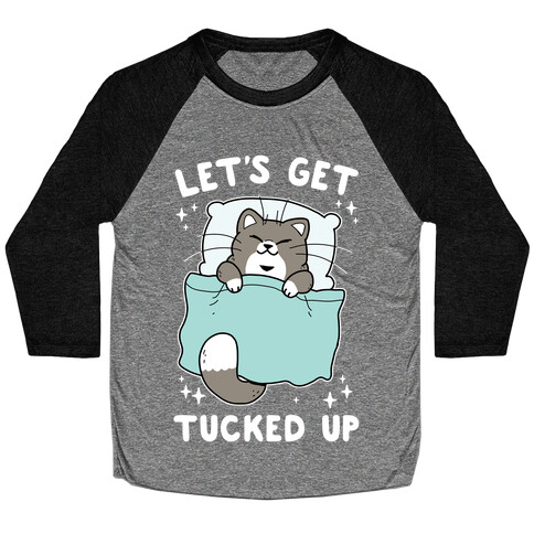 Let's Get Tucked Up Baseball Tee