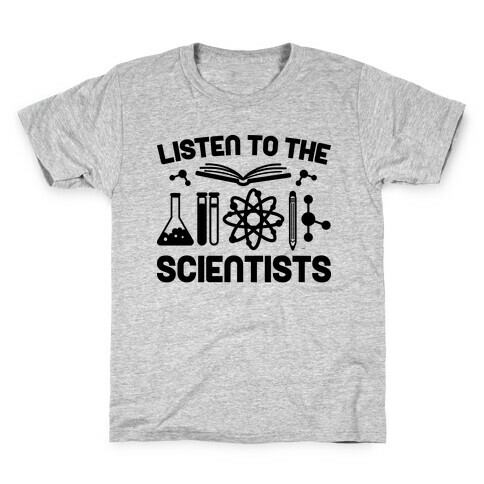 Listen To The Scientists Kids T-Shirt