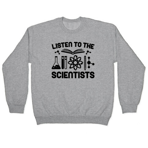 Listen To The Scientists Pullover