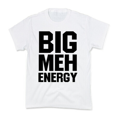 Big Meh Energy Kids T-Shirt