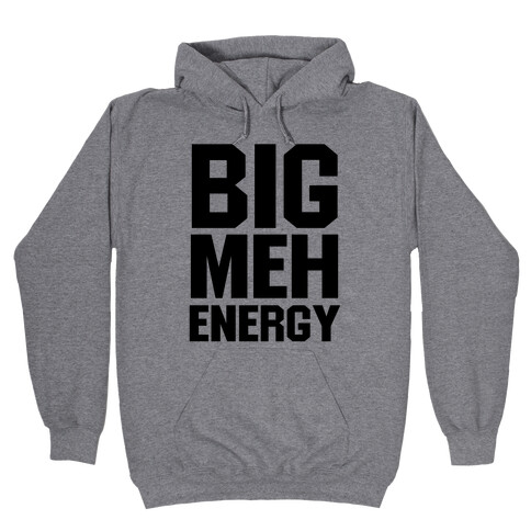 Big Meh Energy Hooded Sweatshirt