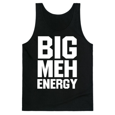 Big Meh Energy Tank Top