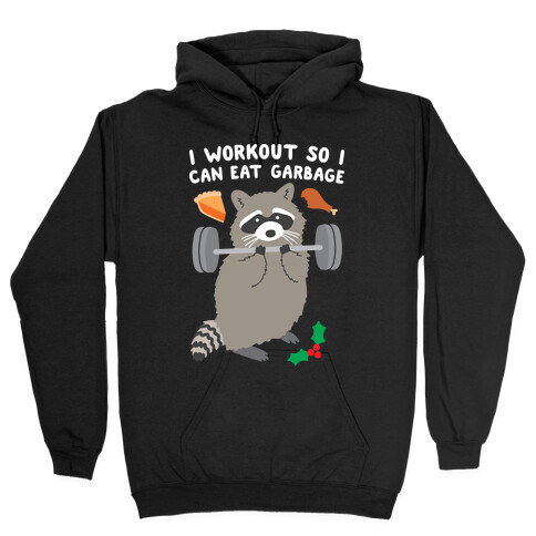 I Workout So I Can Eat Garbage - Thanksgiving Raccoon Hooded Sweatshirt