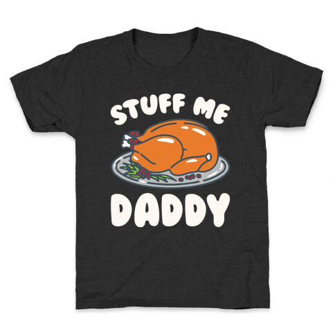 Stuff Me Daddy Turkey Parody White Print Kids T-Shirt