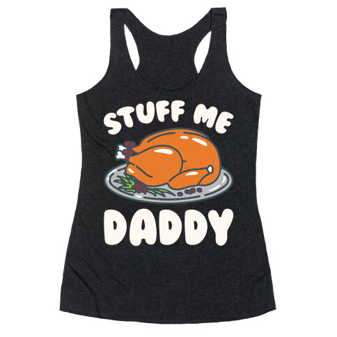 Stuff Me Daddy Turkey Parody White Print Racerback Tank Top