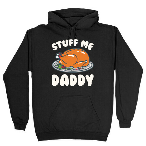 Stuff Me Daddy Turkey Parody White Print Hooded Sweatshirt