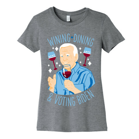 Wining Dining & Voting Biden Womens T-Shirt