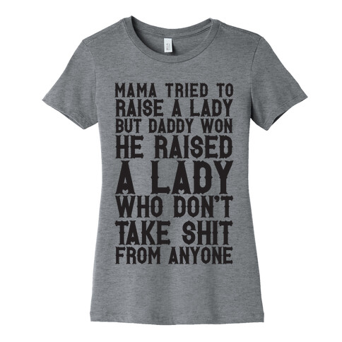 Mama Tried To Raise A Lady But Daddy Won Womens T-Shirt