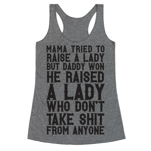 Mama Tried To Raise A Lady But Daddy Won Racerback Tank Top