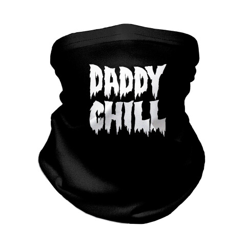 Daddy Chill  Neck Gaiter