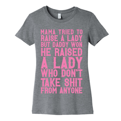 Mama Tried To Raise A Lady But Daddy Won Womens T-Shirt