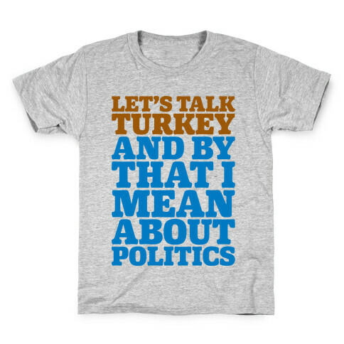 Let's Talk Turkey And By That I Mean About Politics Kids T-Shirt