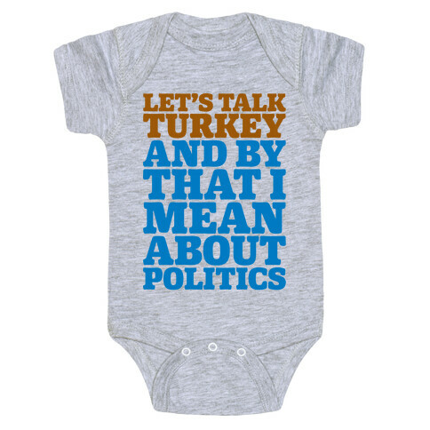 Let's Talk Turkey And By That I Mean About Politics Baby One-Piece