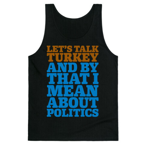 Let's Talk Turkey And By That I Mean About Politics Tank Top