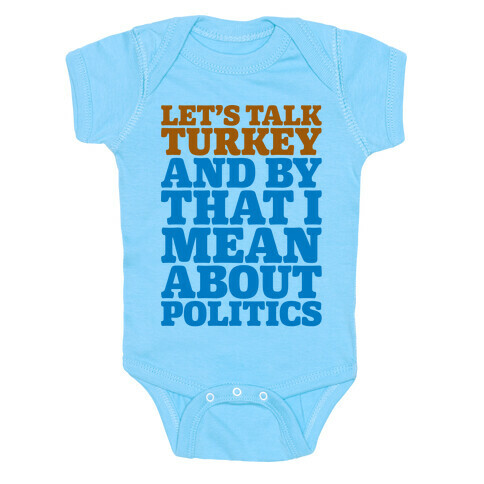 Let's Talk Turkey And By That I Mean About Politics Baby One-Piece