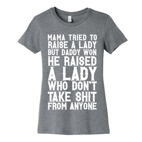 Mama Tried To Raise A Lady But Daddy Won Womens T-Shirt