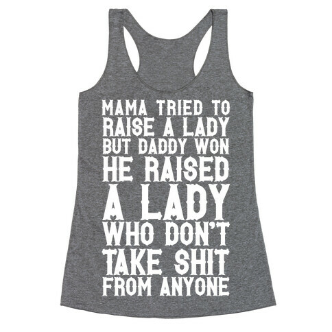 Mama Tried To Raise A Lady But Daddy Won Racerback Tank Top