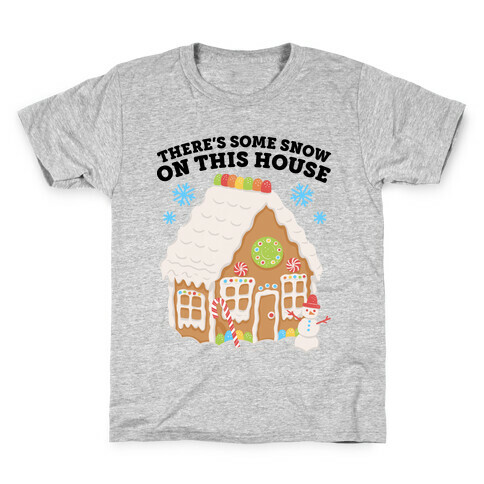 There's Some Snow On This House Kids T-Shirt