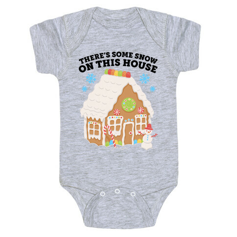 There's Some Snow On This House Baby One-Piece