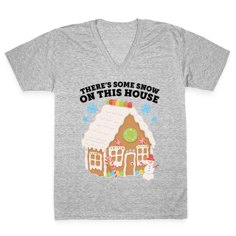 There's Some Snow On This House V-Neck Tee Shirt
