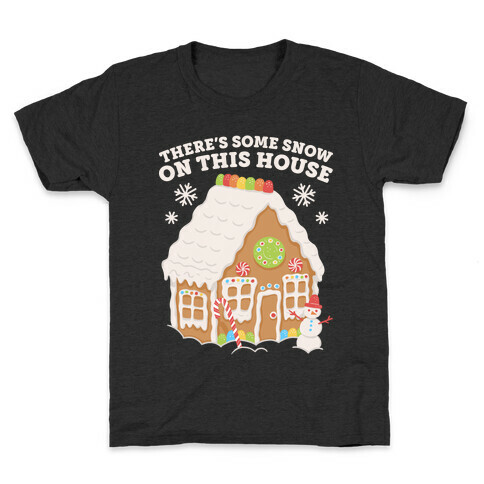 There's Some Snow On This House Kids T-Shirt