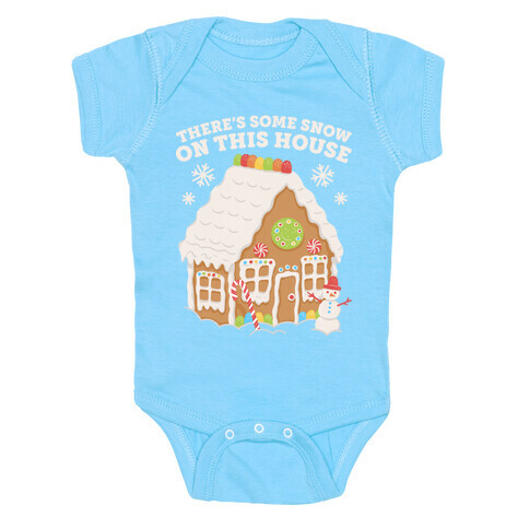 There's Some Snow On This House Baby One-Piece